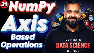 Axis based Operations using Numpy Explained in Hindi | Ultimate Data Science Series 