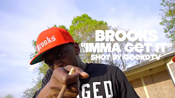 Brooks "Imma Get It" Shot By GeekdTV