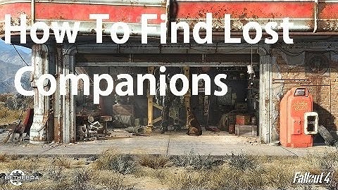 Fallout 4 How To Find Your Lost Companions