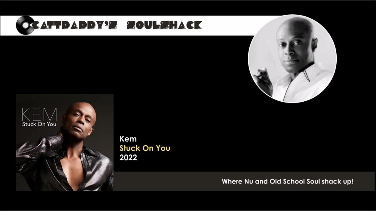 New Video: Kem - Stuck On You 