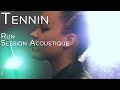 #1062 Tennin - Run (Session Acoustique)