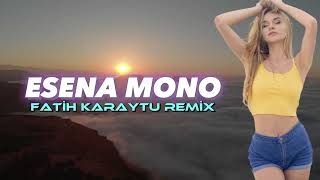 Esena Mono - Fatih Karaytu Remix (Yeni 2023) Resimi