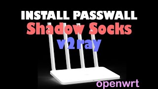 How to install v2ray and Shadowsocks on router passwall openwrt