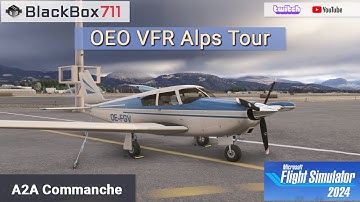 MSFS2024 - A2A Comanche | OEO Alps Tour Groupflight