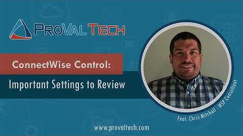 ConnectWise Control: Important Settings to Review