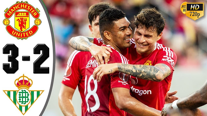 Manchester United vs Real Betis 3-2 | Friendly Match Highlights & All Goals 2024