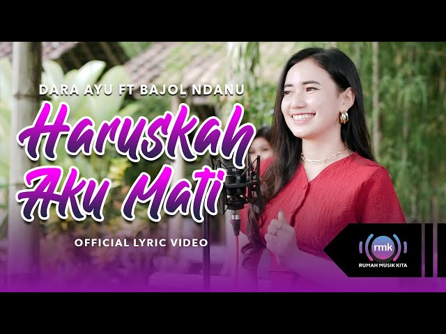 Dara Ayu Ft. Bajol Ndanu - Haruskah Aku Mati (Official Lyric Video) class=