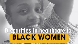 Are we Ready to Talk About Black Women and Disparities in Health Care?