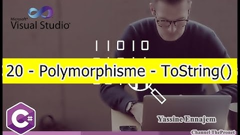 20 - C#  (POO) - Polymorphisme (Redéfinition) - la Méthode ToString()