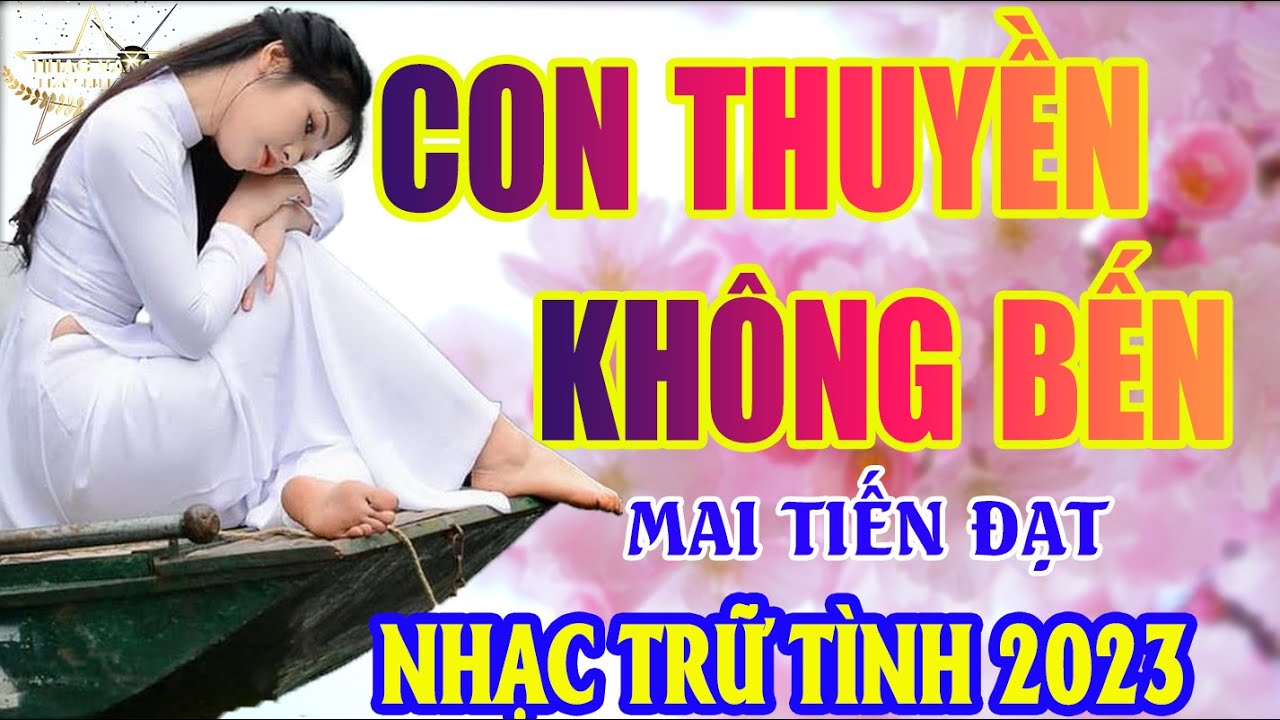 CON THUYỀN KHÔNG BẾN ➤Lk Nhạc Trữ Tình Bolero Chọn Lọc Toàn Bài Hay | Ca Sỹ Mai Tiến Đạt Thể Hiện