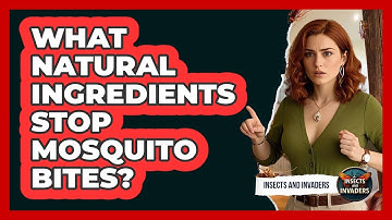 What Natural Ingredients Stop Mosquito Bites?