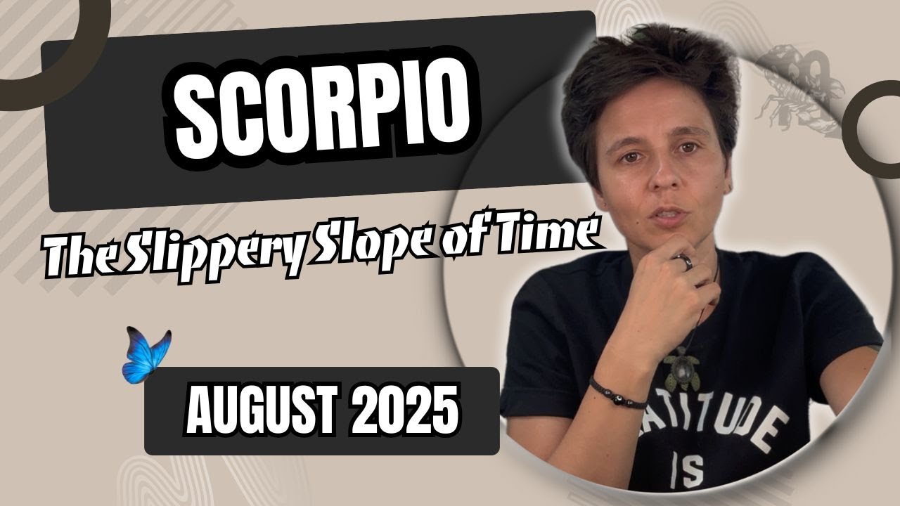 SCORPIO ♏︎ AUGUST 2025 - "The Slippery Slope of Time" [MONTHLY Horoscope]