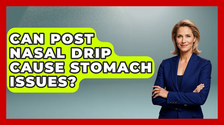 Can Post Nasal Drip Cause Stomach Issues? - Ear Nose Throat Expert