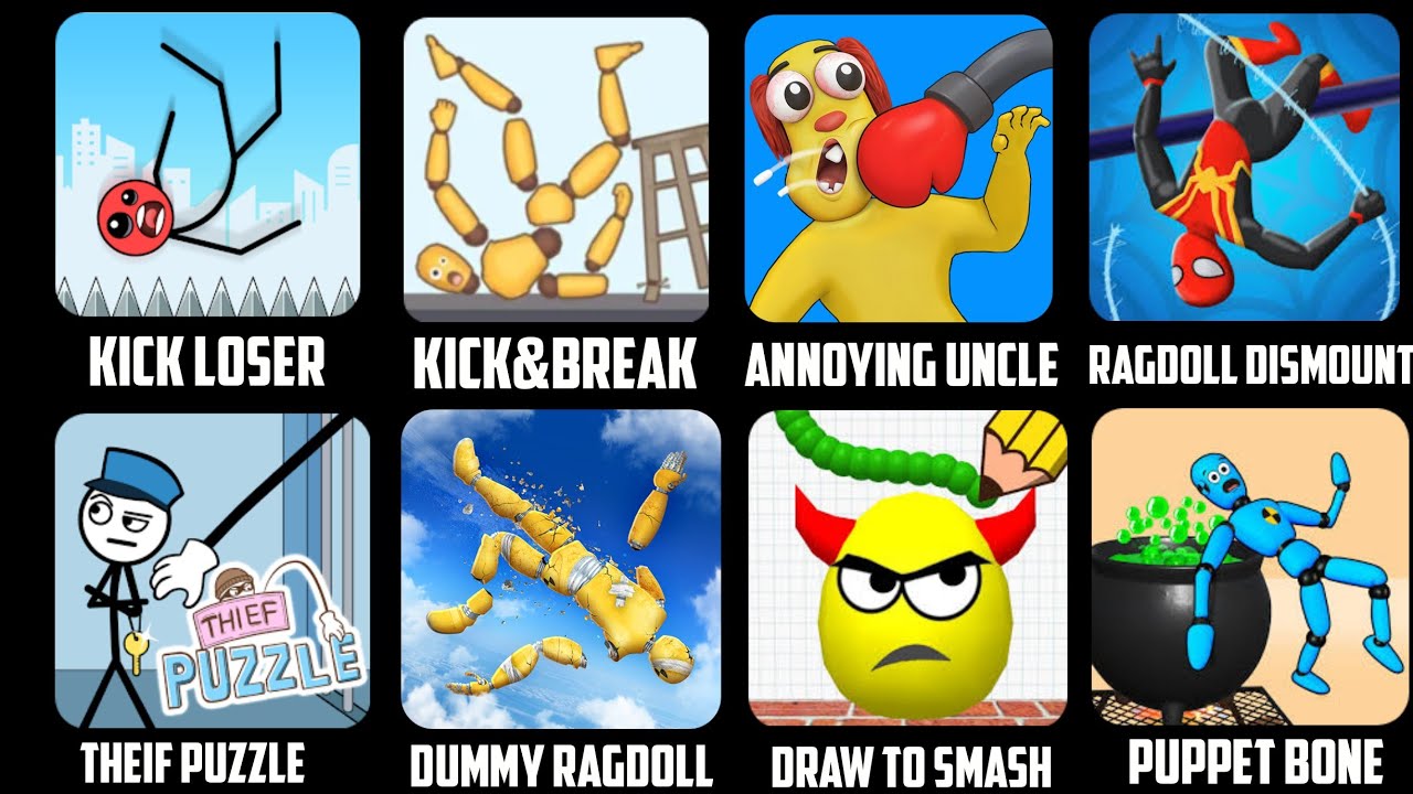 KickLoser,kick Break,Annoying uncle,ragdoll Dismount,Theif Puzzle,Dummy ragdoll,Draw to smash