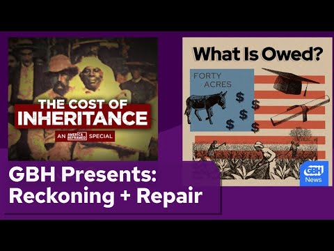 GBH Presents: Reckoning + Repair: The Cost of Inheritance & What Is Owed?