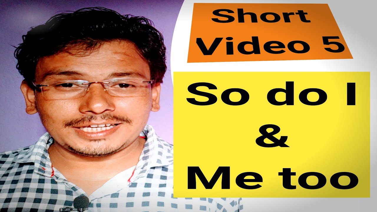 Short Video 5 So Do I Meaning In Hindi So Do I Youtube