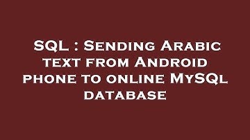 SQL : Sending Arabic text from Android phone to online MySQl database