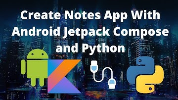 Create a Notes App using Android Jetpack compose and Python | Part 1
