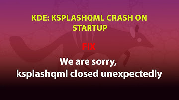 UBUNTU FIX: We are sorry, ksplashqml closed unexpectedly