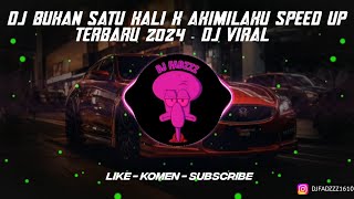 DJ BUKAN SATU KALI X AKIMILAKU SPEED UP TERBARU 2024 - DJ VIRAL