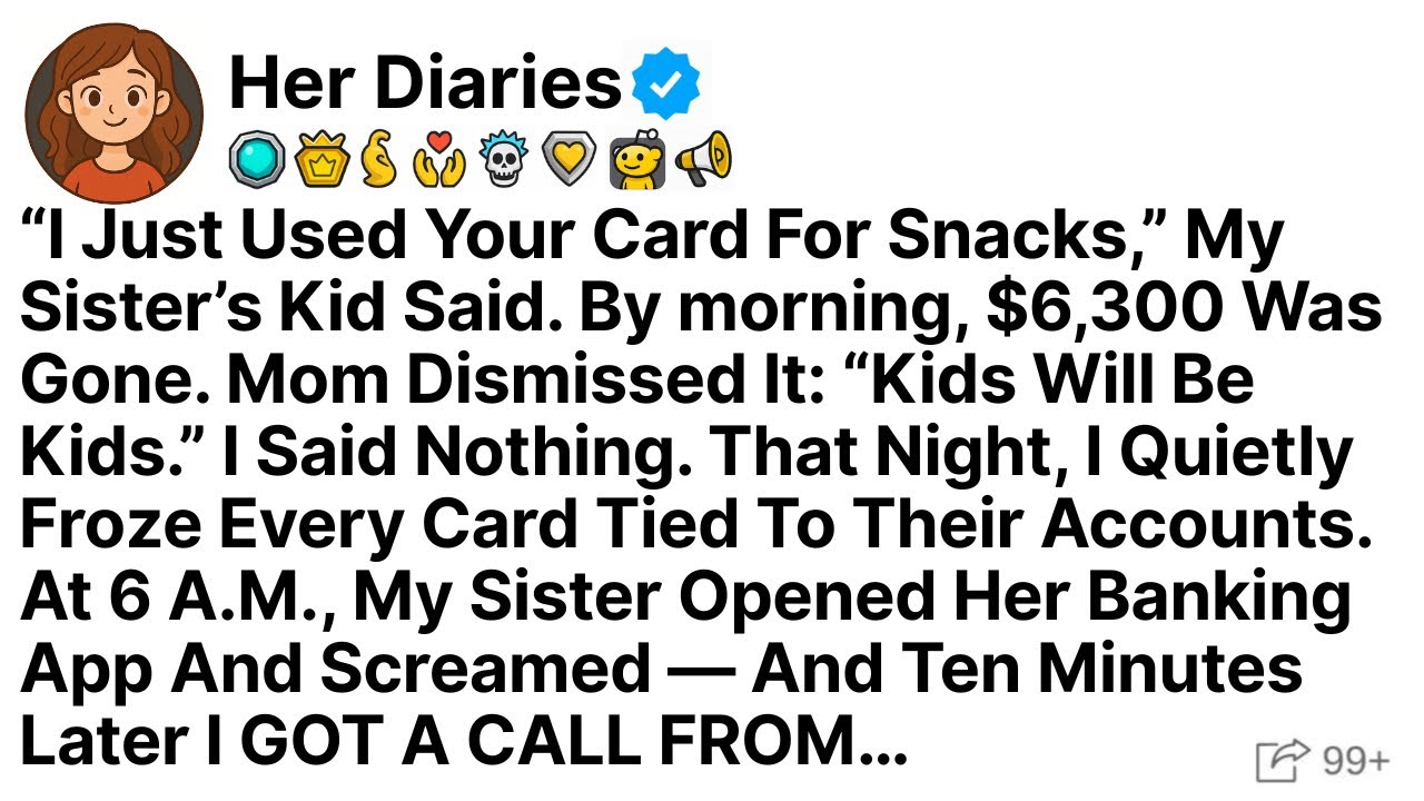 “I Just Used Your Card For Snacks,” My Sister’s Kid Said. By morning, $6,300 Was Gone...