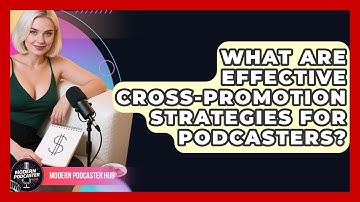 What Are Effective Cross-promotion Strategies For Podcasters? - Modern Podcaster Hub