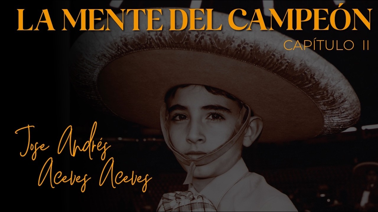 JOSE ANDRÉS ACEVES - DOCUMENTAL - 2 LA MENTE DEL CAMPEÓN