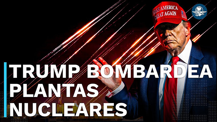 Trump ataca Irán; ¿qué significa y qué sigue?