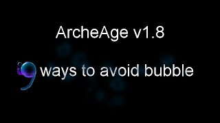 ArcheAge - 9 ways to avoid bubble