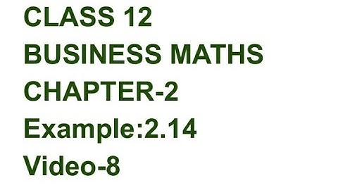 Example:2.14 TN 12 BUSINESS MATHS CHAPTER 2 (video 8)