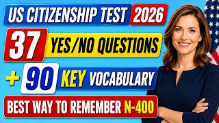 37 Yes/No Questions with 90 KEY Vocabulary (What...Mean) | US Citizenship Test & Interview 2026