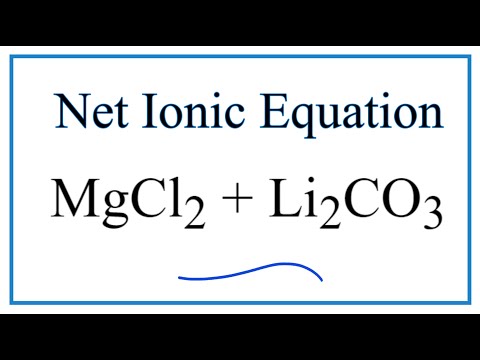 Video How to Write the Net Ionic Equation for MgCl2 + Li2CO3... - youtube