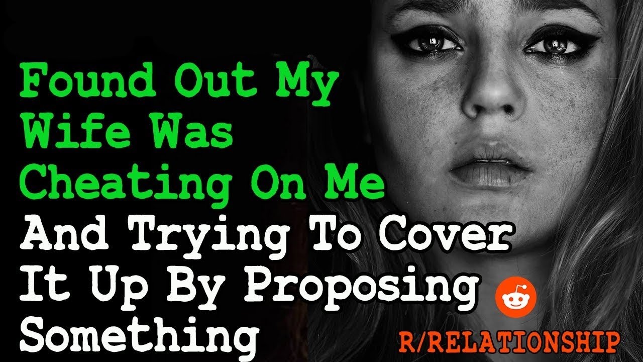 Found Out My Wife Was Cheating On Me And Trying To Cover It Up By