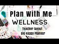 PLAN WITH ME | WELLNESS SPREAD | TEACHER LAYOUT | BIG HAPPY PLANNER