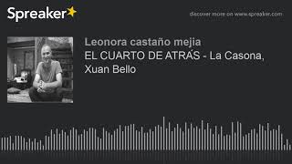 EL CUARTO DE ATRÁS - La Casona, Xuan Bello (hecho con Spreaker)