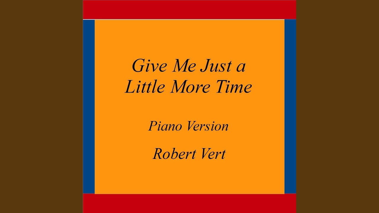 Give Me Just A Little More Time Piano Version YouTube Give Me Just A Little More Time Piano Version YouTube