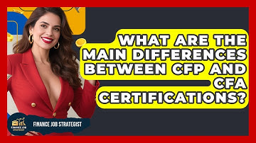 What Are the Main Differences Between CFP and CFA Certifications? - Finance Job Strategist