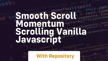 Smooth scroll momentum scrolling vanilla javascript