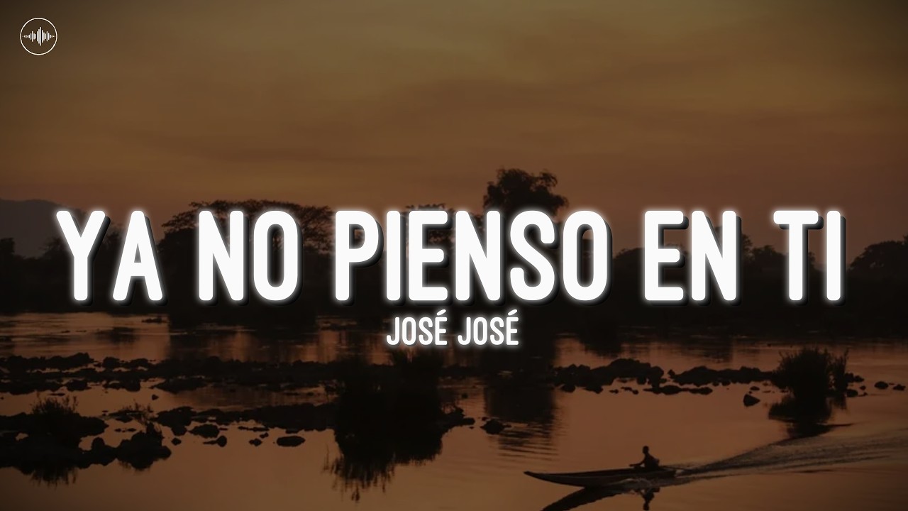José José - Ya No Pienso En Ti (Letra)