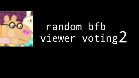 Random bfb viewer voting 2 (voting ends when bfb 23 comes out)