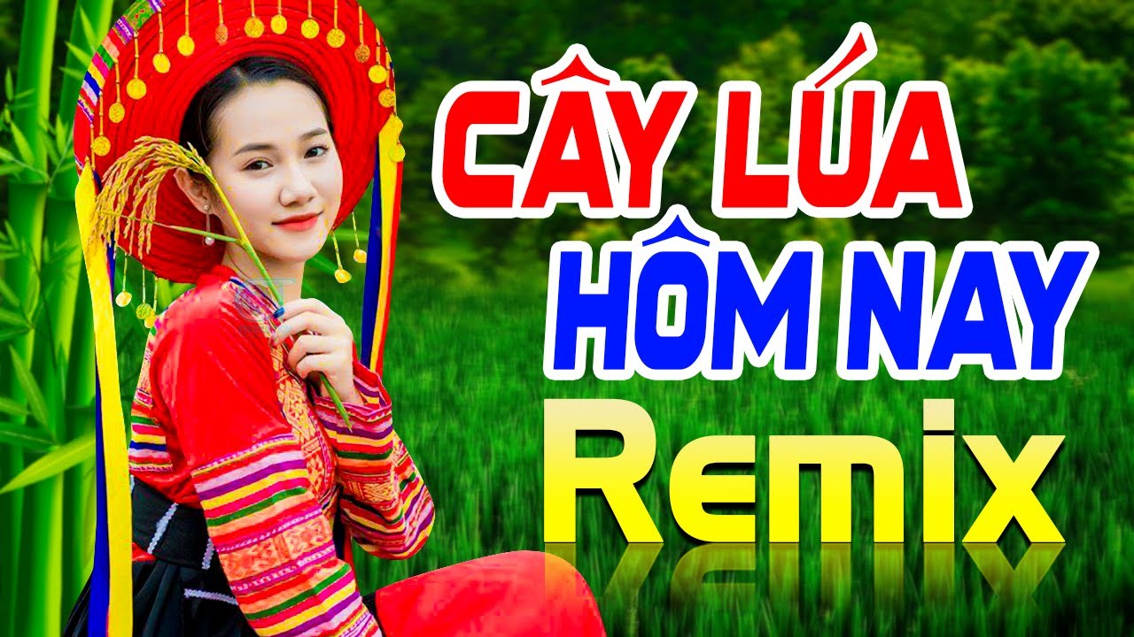 HÁT VỀ CÂY LÚA HÔM NAY REMIX - LK Nhạc Đỏ Cách Mạng Kháng Chiến DJ Remix 2021 Bass Căng Tự Hào