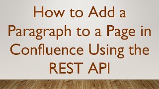 How to Add a Paragraph to a Page in Confluence Using the REST API