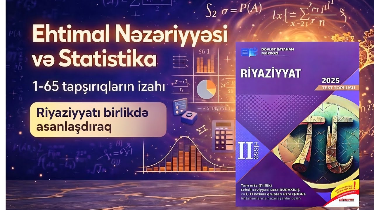 11 illik | Ehtimal Nəzəriyyəsi və Statistika– Testlər 1-65  | Asan izah #ehtimalnəzəriyyəsi
