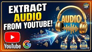 "How to Extract Audio, Music & Voice from YouTube Videos - Complete Guide"