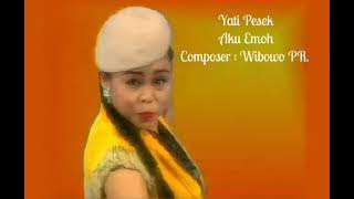 Yati Pesek - Aku Emoh   Composer - Wibowo PR.
