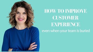 Your Team Is Overwhelmed? Fix Customer Experience With This 3-Step System