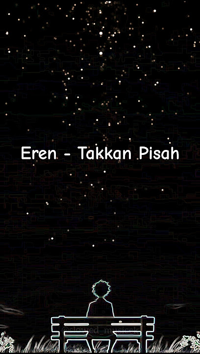 story WA ~ Eren - Takkan pisah #shortvideo #shorts #slowedsongs #liriklagu #musik #storywa