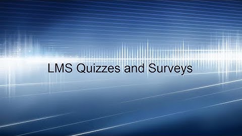 LMS Quizzes and Surveys