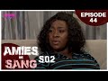 Amies de sang  saison 2 episode 44  srie africaine 