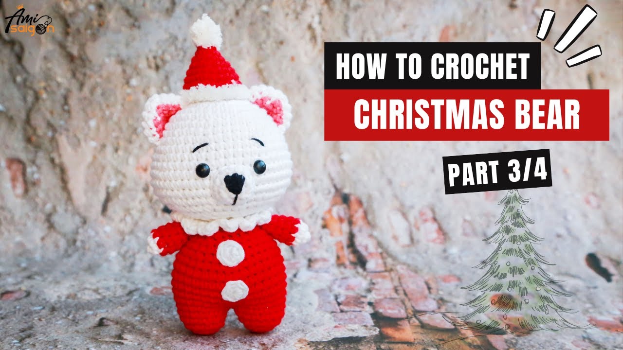 #422 |  Amigurumi Bear with Winter Hat  (3/4) | How To Crochet Christmas Amigurumi | @AmiSaigon​